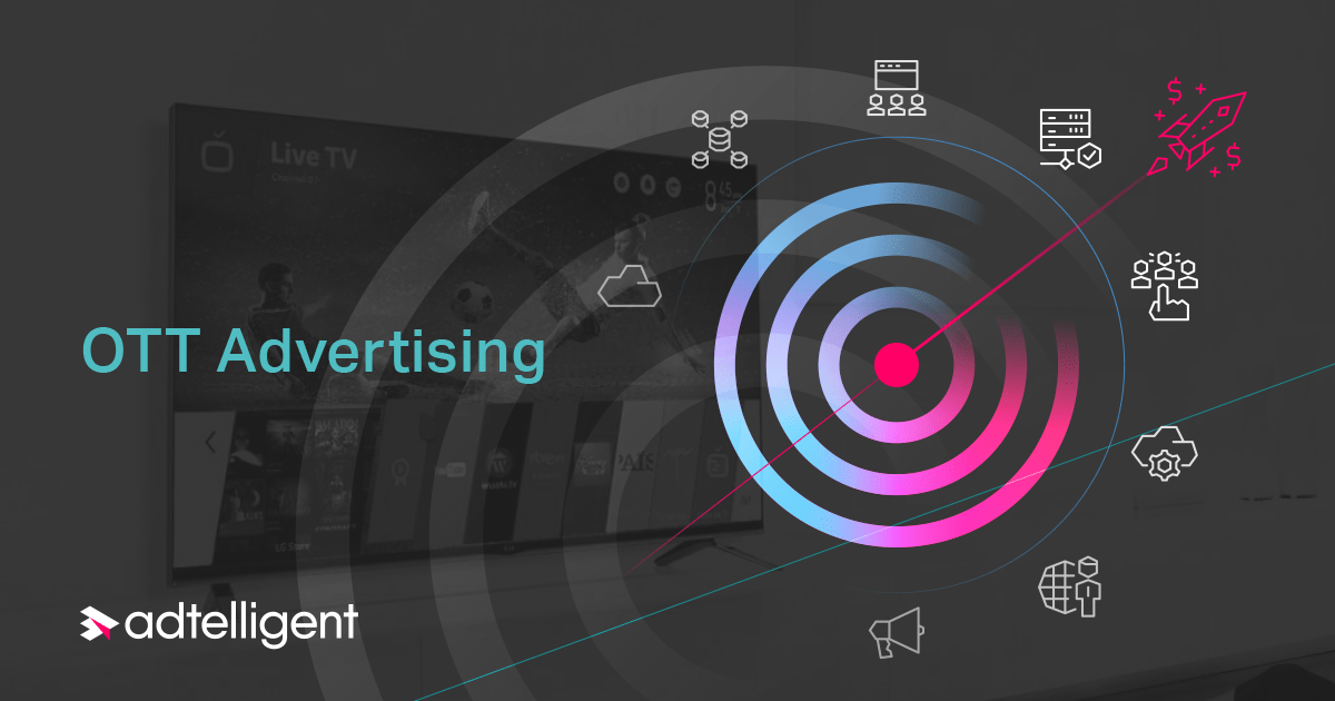 What Is OTT Advertising And Why Is It A Trend? Adtelligent