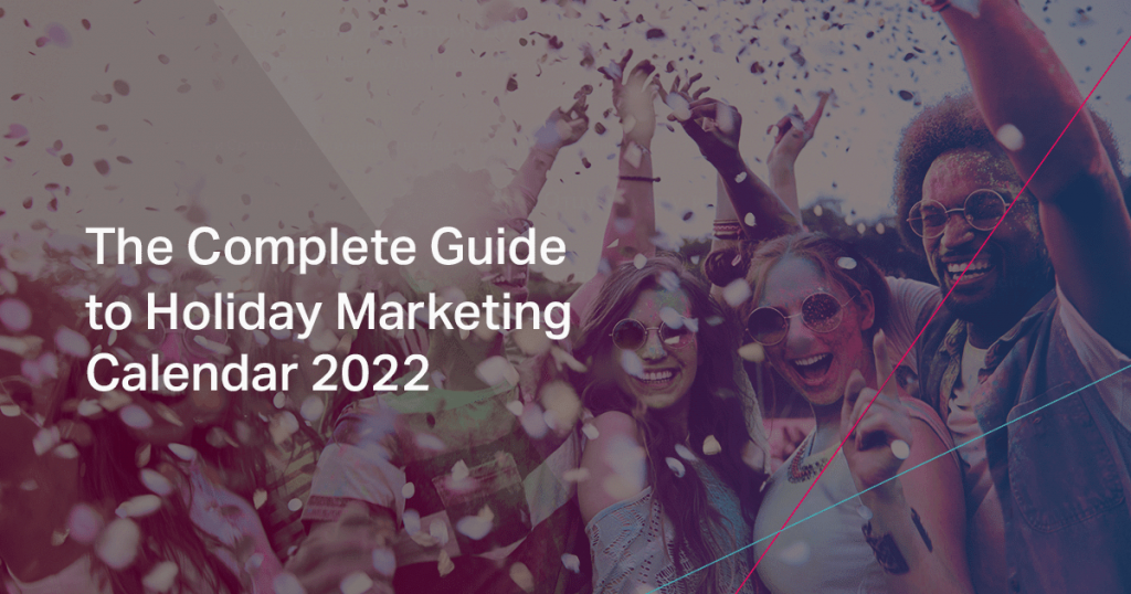 Marketing Calendar Guide for 2022 Holiday marketing calendar for 2022